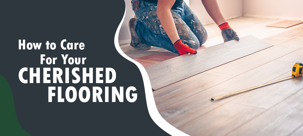 How to Care For Your Flooring